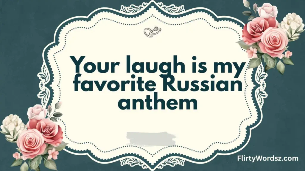 Flirty Russian Pickup Lines