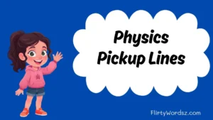 Physics Pickup Lines