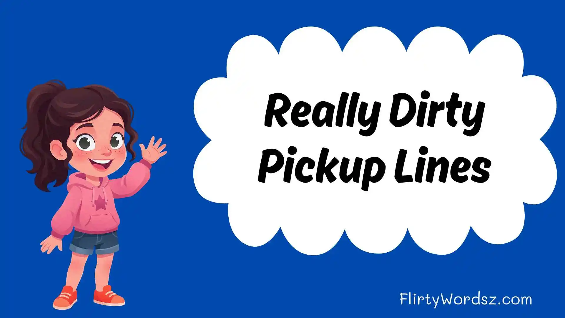 Really Dirty Pickup Lines