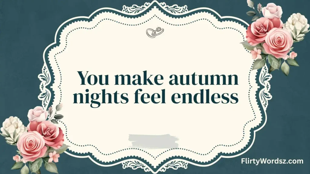 Romantic Fall Pickup Lines