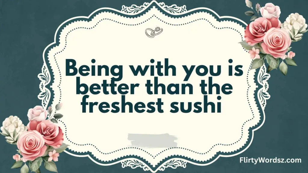 Romantic Sushi Pickup Lines