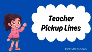 Teacher Pickup Lines