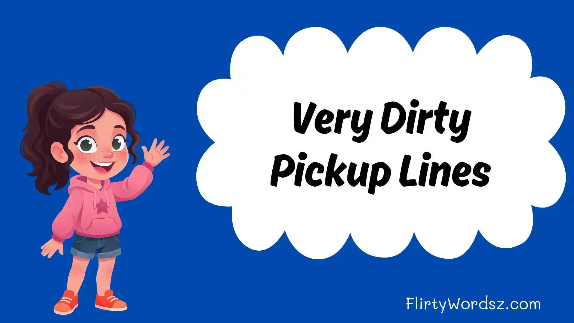 Very Dirty Pickup Lines