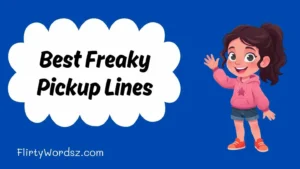 Best Freaky Pickup Lines