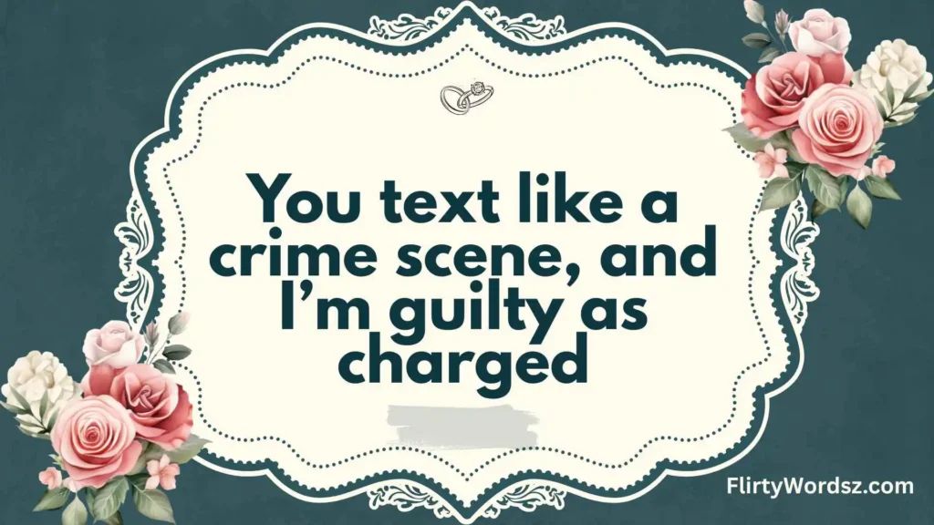 Flirty Text-Ready Dirty Pickup Lines