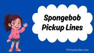 Spongebob Pickup Lines