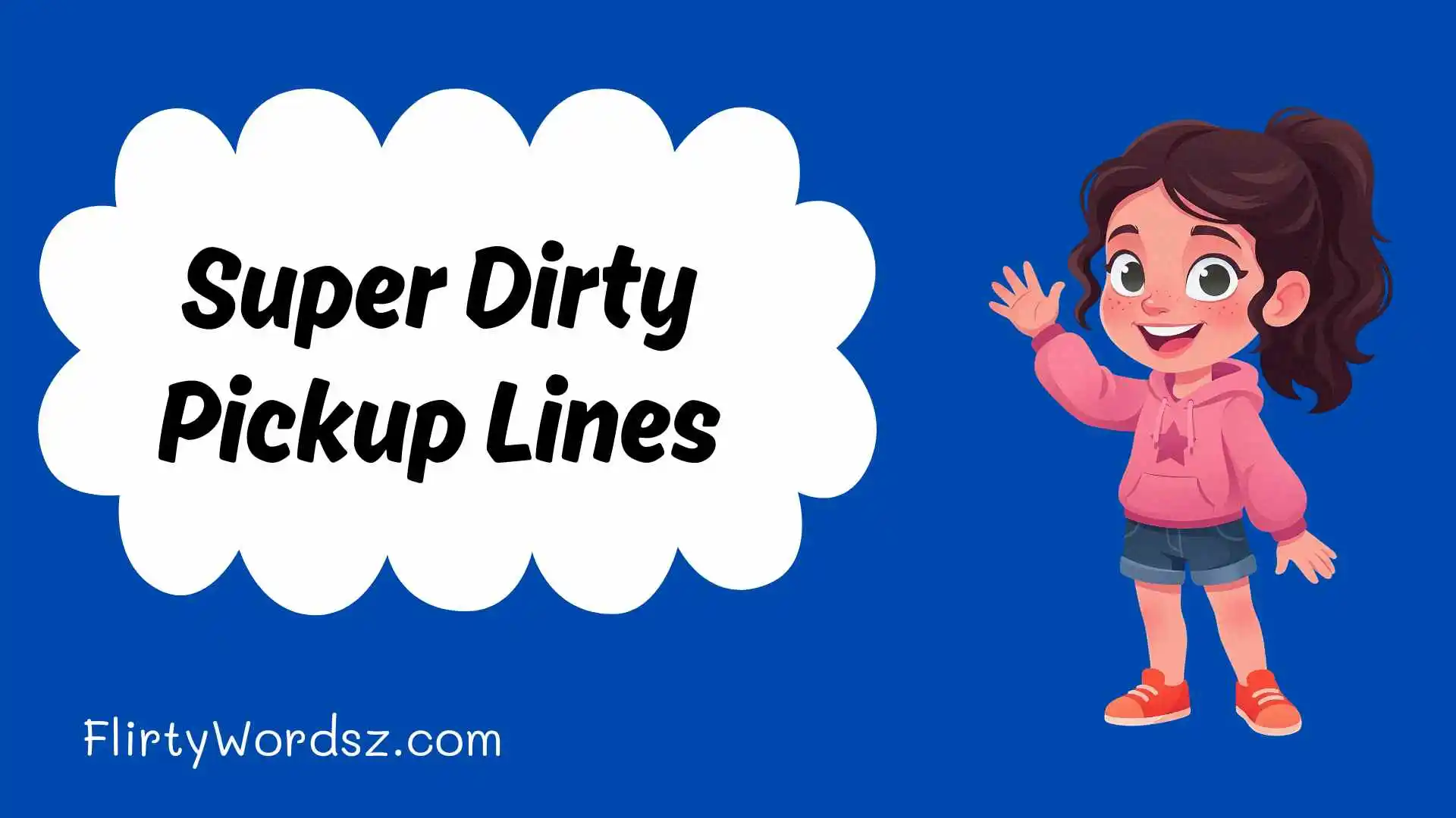 Super Dirty Pickup Lines