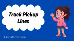 Track Pickup Lines
