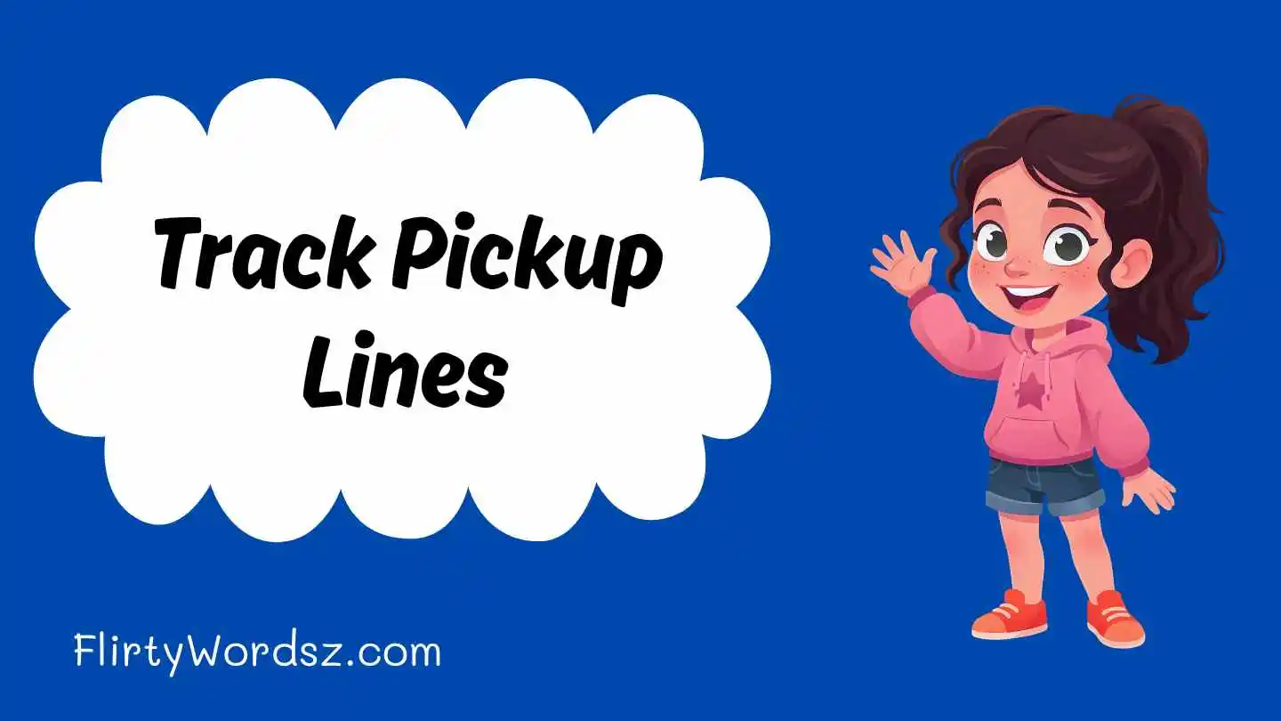 Track Pickup Lines