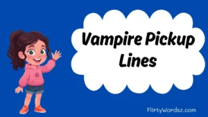 Vampire Pickup Lines