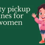 dirty pickup lines for women