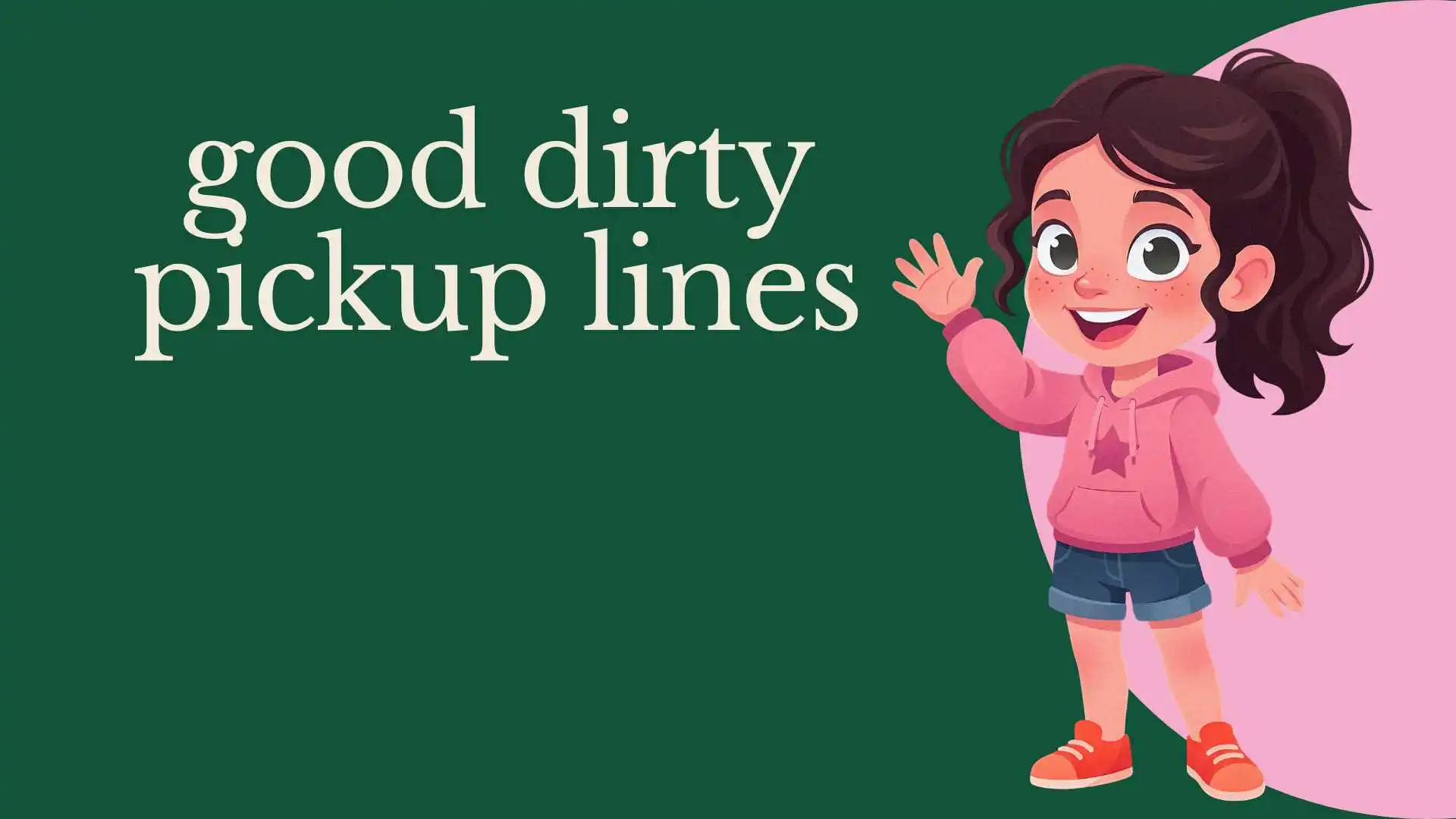 good dirty pickup lines