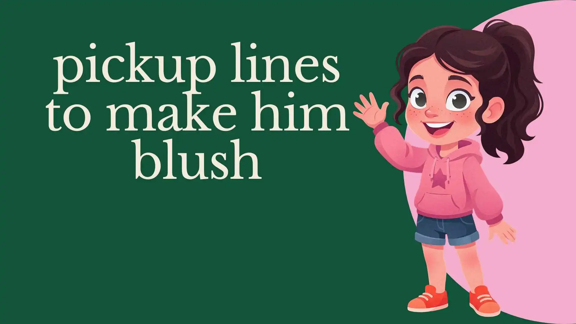 pickup lines to make him blush