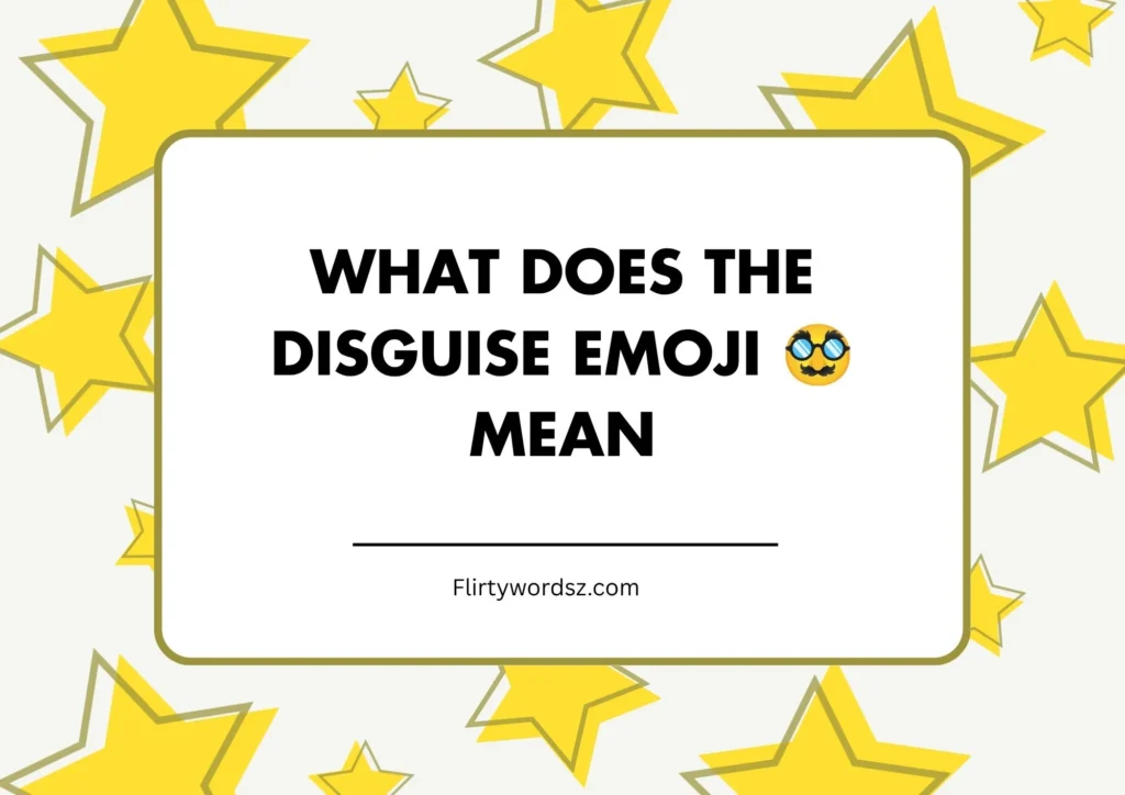 What Does the Disguise Emoji 🥸 Mean
